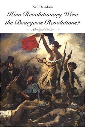 How Revolutionary Were the Bourgeois Revolutions ? (Abridged Edition)