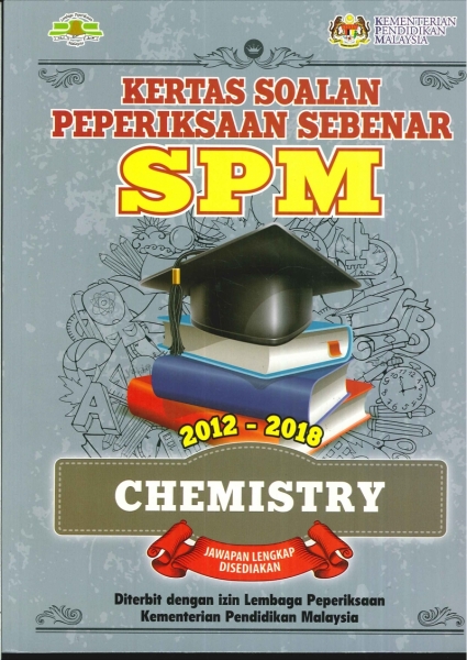 KERTAS SOALAN PEPERIKSAAN SEBENAR 2012-2018 CHEMISTRY SPM 2019